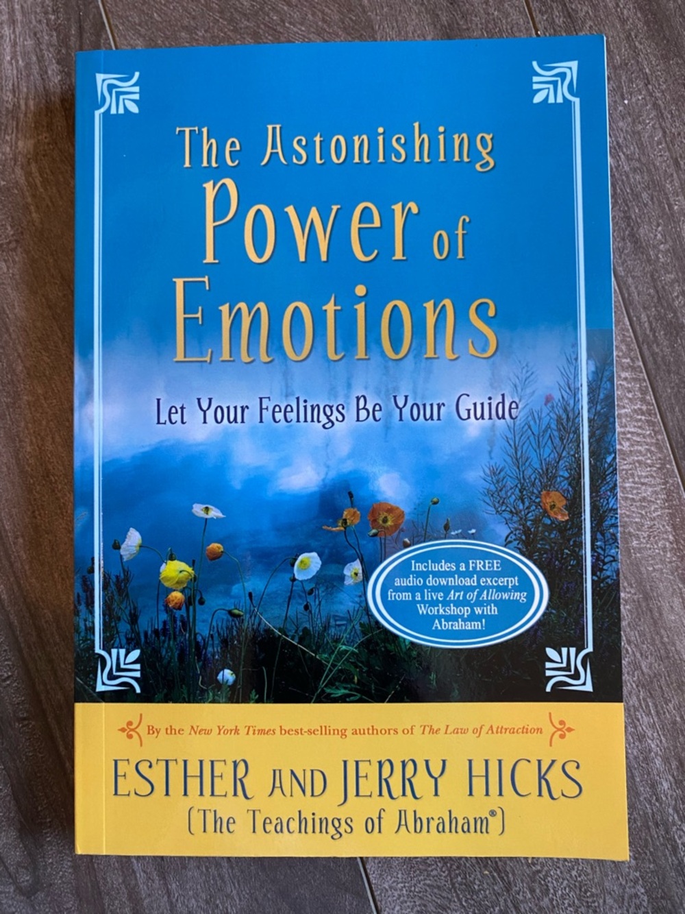 The Astonishing Power of Emotions by Ester Hicks